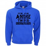 Adult It's An Anime Thing You Wouldn't Understand hoodies men 2016 autumn winter new sweatshirt men fleece hoodie for anime fans