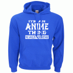 Adult It's An Anime Thing You Wouldn't Understand hoodies men 2016 autumn winter new sweatshirt men fleece hoodie for anime fans