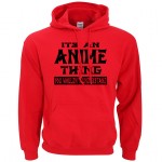 Adult It's An Anime Thing You Wouldn't Understand hoodies men 2016 autumn winter new sweatshirt men fleece hoodie for anime fans