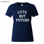 CUTE BUT PSYCHO Letters Print Women Tshirt Cotton Casual Shirt For Lady White Black Top Tees Big Size S-XXL Drop Ship