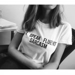 I SPEAK FLUENT SARCASM Women Summer Top  Letters Print T shirt Sexy Slim Funny Top Tee  Black White TT085