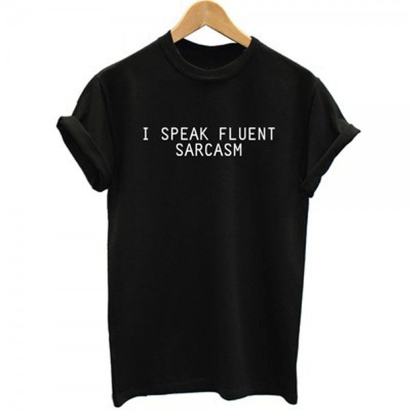 I SPEAK FLUENT SARCASM Women Summer Top  Letters Print T shirt Sexy Slim Funny Top Tee  Black White TT085