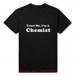 New Summer Style Trust Me I'm A Chemist T-shirt Funny Chemistry Science T Shirt Men Casual Short Sleeve Top Tees
