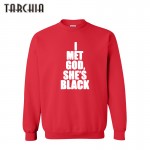 TARCHIA Brand Clothing I MET GOD SHE'S BLACK Hoodies Men Hooded Cotton Sweatshirts Tops High Quality Pullover Tops Size XS-XXL