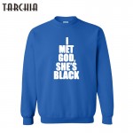 TARCHIA Brand Clothing I MET GOD SHE'S BLACK Hoodies Men Hooded Cotton Sweatshirts Tops High Quality Pullover Tops Size XS-XXL