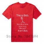 This Is Bob KNOCK KNOCK FUNNY JOKE T Shirts Men O Neck Short Sleeve Cotton Mens T-Shirt Hiphop Man Tees Free Shipping