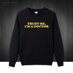 Trust Me I'm A Doctor Sweatshirt Men Casual Funny Pullover men Handsome Cotton Long  Sleeve male Hoodies Plus Size