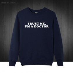 Trust Me I'm A Doctor Sweatshirt Men Casual Funny Pullover men Handsome Cotton Long  Sleeve male Hoodies Plus Size
