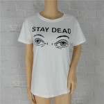 Women t shirt 2016 summer new fashion printed stay dead letter round neck T-shirt