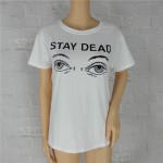 Women t shirt 2016 summer new fashion printed stay dead letter round neck T-shirt