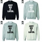 top quality cotton blend just do it later print men hoodies crewneck mens hoodies and sweatshirts 2017 C01