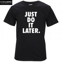top quality cotton casual just do it later mens t shirts short sleeve men tshirt men's tee shirts tops men T-shirt 2017 T01