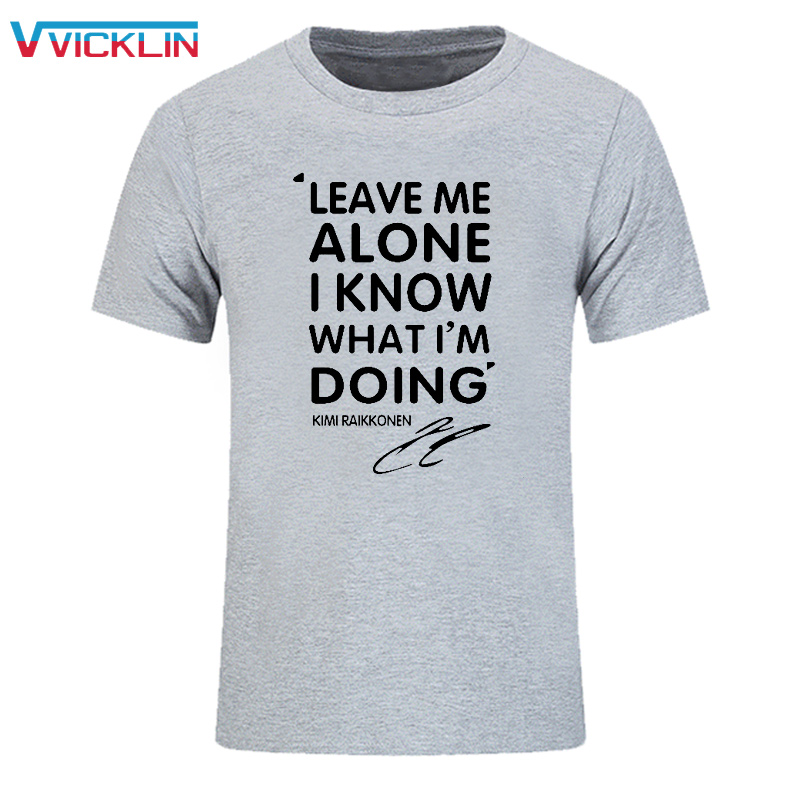 Summer-Fashion-KIMI-RAIKKONEN-t-shirt-men-Leave-Me-Alone-I-Know-Letter-Print-Hip-Hop-T-Shirt-O-Neck--32705037481