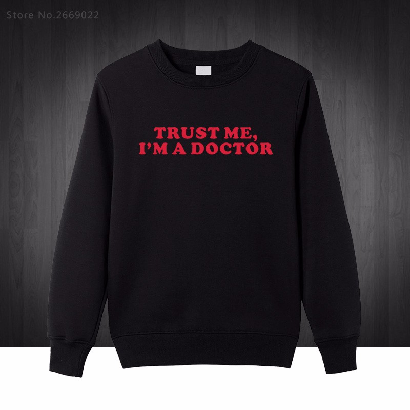 Trust-Me-I39m-A-Doctor-Sweatshirt-Men-Casual-Funny-Pullover-men-Handsome-Cotton-Long--Sleeve-male-Ho-32759401106